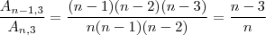 \frac{A_{n-1,3}}{A_{n,3}}=\frac{(n-1)(n-2)(n-3)}{n(n-1)(n-2)}=\frac{n-3}{n}