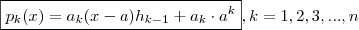 \boxed{ p_k(x) = a_k(x-a)h_{k-1}  + a_k \cdot a^k }  , k=1,2,3,...,n