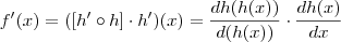 f'(x) = ([h'\circ h] \cdot h')(x) = \frac{d h(h(x))}{d(h(x))} \cdot \frac{dh(x)}{dx}