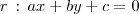 r\,:\,ax + by + c = 0 r\,:\,ax + by + c = 0