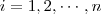 i=1,2,\cdots, n