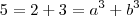5 = 2 + 3 = a^3 + b^3