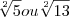 \sqrt[2]{5}   ou    \sqrt[2]{13}