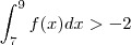 \int_7^9f(x) dx  > -2