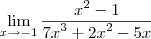 \lim_{x\rightarrow - 1} \frac{{x}^{2} - 1 }{{7x}^{3}+{2x}^{2}-5x}