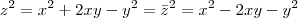 z^2 = x^2 + 2xy -y^2 = \bar{z}^2 = x^2 -2xy -y^2 z^2 = x^2 + 2xy -y^2 = \bar{z}^2 = x^2 -2xy -y^2
