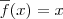 \overline{f}(x) = x