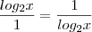 \frac{log_{2} x}{1} = \frac{1}{log_{2} x} \frac{log_{2} x}{1} = \frac{1}{log_{2} x}