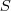 S S