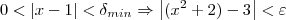 0 < |x-1| < \delta_{min} \Rightarrow \left|(x^2+2)-3 \right| < \varepsilon