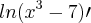 ln({x}^{3}-7)\prime ln({x}^{3}-7)\prime