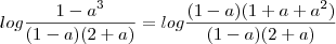 log\frac{1-a^3}{(1-a)(2+a)}=log\frac{(1-a)(1+a+a^2)}{(1-a)(2+a)} log\frac{1-a^3}{(1-a)(2+a)}=log\frac{(1-a)(1+a+a^2)}{(1-a)(2+a)}