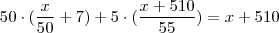 50 \cdot (\frac{x}{50} + 7) + 5 \cdot (\frac{x + 510}{55}) = x + 510