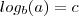 log_b (a) =  c