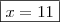 \boxed{x=11} \boxed{x=11}