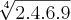 \sqrt[4]{2.4.6.9}