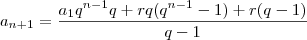 a_{n+1} =  \frac{ a_1q^{n-1}q  +rq(q^{n-1}-1)  + r(q -1) } {q-1}