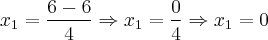 {x}_{1} = \frac{6 - 6}{4} \Rightarrow {x}_{1} = \frac{0}{4} \Rightarrow {x}_{1} = 0