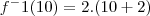 f^-1(10) = 2.(10 + 2) f^-1(10) = 2.(10 + 2)