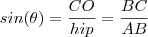 sin(\theta) = \frac{CO}{hip} = \frac{BC}{AB}