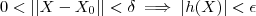 0 <|| X - X_0|| < \delta \implies    |h(X)| < \epsilon