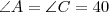\angle A=\angle C=40 \angle A=\angle C=40
