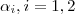 \alpha_i, i=1,2