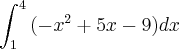 \int_{1}^{4}{(-x^{2}+ 5x-9)dx