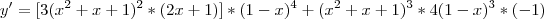 y'=[3(x^2+x+1)^2*(2x+1)]*(1-x)^4+(x^2+x+1)^3*4(1-x)^3*(-1)