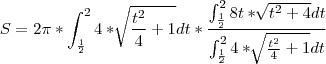 S=2\pi*\int_{\frac{1}{2}}^{2}4*\sqrt[]{\frac{t^2}{4}+1}dt*\frac{\int_{\frac{1}{2}}^{2}8t*\sqrt[]{t^2+4}dt}{\int_{\frac{1}{2}}^{2}4*\sqrt[]{\frac{t^2}{4}+1}dt}