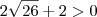 2\sqrt{26}+2>0