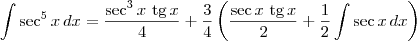 \int \sec^5 x\,dx = \frac{\sec^{3}x\textrm{ tg}\,x}{4} + \frac{3}{4}\left(\frac{\sec x\textrm{ tg}\,x}{2} + \frac{1}{2}\int \sec x\, dx\right)