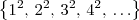\left\{1^2,\, 2^2,\, 3^2,\, 4^2,\, \ldots\right\}