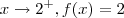 x \to 2^{+} ,f(x) = 2 x \to 2^{+} ,f(x) = 2