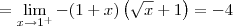 = \lim_{x\to 1^+}  -(1 + x)\left(\sqrt{x} + 1\right) = -4