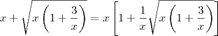 x + \sqrt{x\left(1 + \frac{3}{x}\right)} = x\left[1  + \frac{1}{x}\sqrt{x\left(1 + \frac{3}{x}\right)}\right]