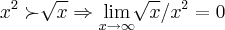 {x}^{2}\succ \sqrt[]{x}\Rightarrow \lim_{x\rightarrow \infty}\sqrt[]{x}/{x}^{2}=0