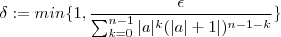 \delta :=min \{ 1, \frac{\epsilon}{\sum_{k=0}^{n-1} |a|^k(|a|+1|)^{n-1-k} }\}