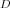 ^D