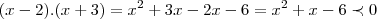 (x-2).(x+3)={x}^{2}+3x-2x-6={x}^{2}+x-6\prec 0 (x-2).(x+3)={x}^{2}+3x-2x-6={x}^{2}+x-6\prec 0