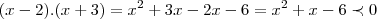 (x-2).(x+3)={x}^{2}+3x-2x-6={x}^{2}+x-6\prec 0