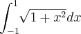 \int_{-1}^{1}\sqrt[]{1+x^2}dx
