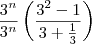 \frac{3^n}{3^n}\left(\frac{3^2-1}{3+\frac{1}{3}}\right)