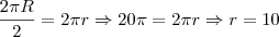 \frac{2\pi R}{2}=2\pi r \Rightarrow 20\pi =2\pi r \Rightarrow r=10