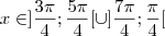 x\in ]\frac{3\pi}{4};\frac{5\pi}{4}[\cup ]\frac{7\pi}{4};\frac{\pi}{4}[