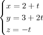 \begin{cases} x=2+t \\ y=3+2t \\ z=-t \end{cases}