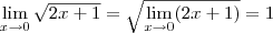 \lim_{x\to 0}{\sqrt{2x+1}}=\sqrt{\lim_{x\to 0}(2x+1)}=1