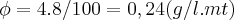 \phi=4.8/100=0,24(g/l.mt) \phi=4.8/100=0,24(g/l.mt)