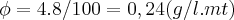 \phi=4.8/100=0,24(g/l.mt)