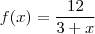 f(x)= \frac{12}{3+x}